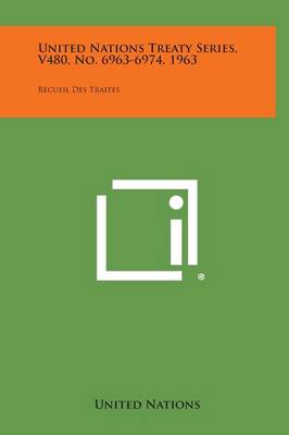 United Nations Treaty Series, V480, No. 6963-6974, 1963