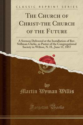 The Church of Christ-the Church of the Future by Martin Wyman Willis Paperback | Indigo Chapters