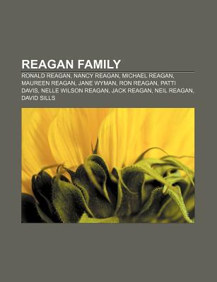 Reagan Family :  Ronald Reagan, Nancy Reagan, Michael Reagan, Maureen Reagan, Jane Wyman, Ron Reagan, Patti Davis, Nelle Wilson Reagan