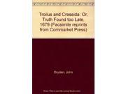 Troilus and Cressida : or, Truth Found Too Late, 1679 by William, Dryden, John Shakespeare