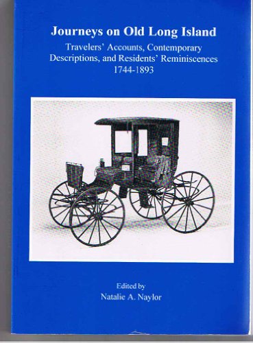 Journeys on Old Long Island : Travelers' Accounts, Contemporary Descriptions, and Residents' Reminiscences, 1744-1893