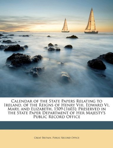 Calendar of the State Papers Relating to Ireland of the Reigns of Henry Viii Edward Vi Mary and Elizabeth 1509-[1603] Paperback | Indigo Chapters