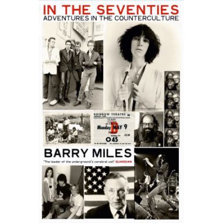 In the Seventies: Adventures in the Counter-Culture Miles, Barry [Used - Fair] [Softcover]