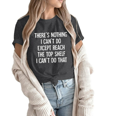 CLZOUD Casual Shirts Dark Gray Womens Round Neck Short Sleeve Top There Is Nothing I Can T Do Letter Print TShirt Xxl