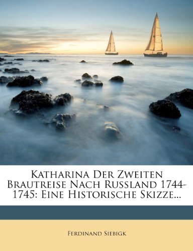 Katharina Der Zweiten Brautreise Nach Russland 1744-1745 Paperback | Indigo Chapters thumbnail