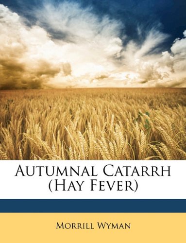 Autumnal Catarrh (Hay Fever) by Morrill Wyman Paperback | Indigo Chapters