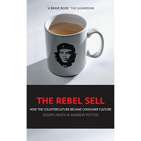 Pre-Owned the Rebel Sell: How the Counter Culture Became Consumer Culture Paperback