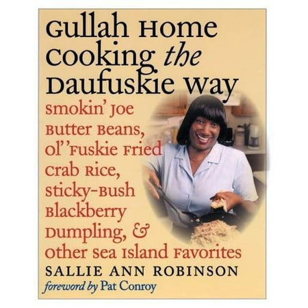 Pre-Owned Gullah Home Cooking the Daufuskie Way: Smokin Joe Butter Beans  Ol Fuskie Fried Crab Rice  Sticky-Bush Blackberry Dumpling  and Other Sea Is