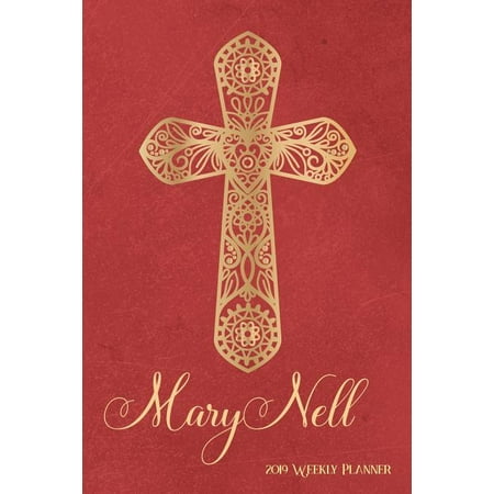 2019 Weekly Planner  Mary Nell: Personalized 90-Page Christian Planner with Monthly and Annual Calendars and Weekly Planner Pages