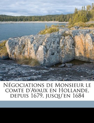 Ngociations De Monsieur Le Comte D'avaux En Hollande Depuis 1679 Jusqu'en 1684 Volume 3 by Comte D' Avaux Paperback | Indigo Chapters