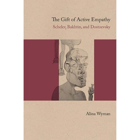 Pre-Owned the Gift of Active Empathy: Scheler  Bakhtin  and Dostoevsky (Paperback 9780810133365) by Alina Wyman