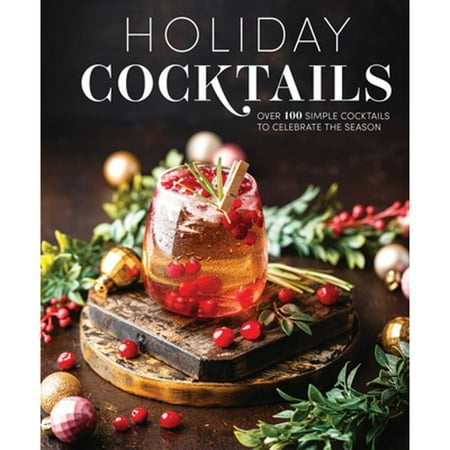 Pre-Owned Holiday Cocktails: Over 100 Simple Cocktails to Celebrate the Season (Hardcover 9781646431748) by Editors of Cider Mill Press