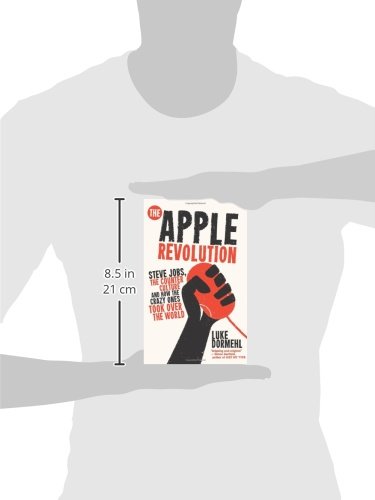 The Apple Revolution : Steve Jobs  the Counter Culture and How the Crazy Ones Took Over the World (Paperback) thumbnail
