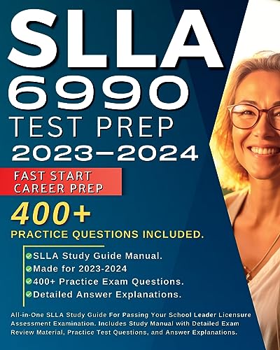 SLLA 6990 Test Prep 2024-2025: All-in-One SLLA Study Guide for Passing Your School Leader Licensure Assessment Examination. Includes Study Manual with