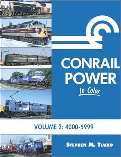 Conrail Power in Color Vol 2 4000-5999 [first Edition]