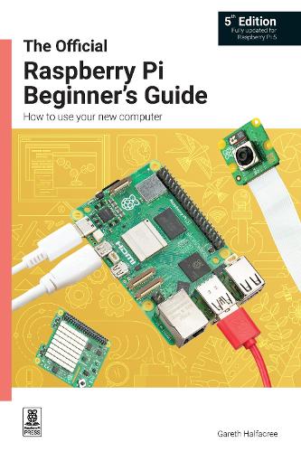 The Official Raspberry Pi Beginner's Guide: How to Use Your New Computer Halfacree, Gareth [Used - Very Good] [Softcover]