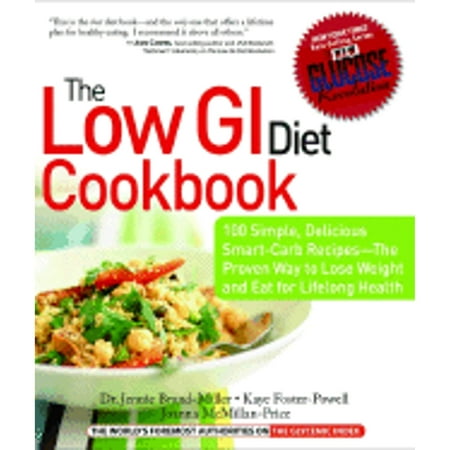 Pre-Owned the Low GI Diet Cookbook: 100 Simple  Delicious Smart-Carb Recipes-the Proven Way to Lose (Paperback 9781569243596) by Dr. Jennie Brand-Mill