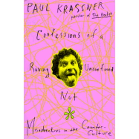 Pre-Owned Confessions of a Raving  Unconfined Nut: Misadventures in the Counter-Culture (Hardcover 9780671677701) by Paul Krassner