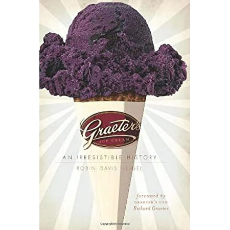 Pre-Owned Graeter S Ice Cream : an Irresistible History 9781596299719