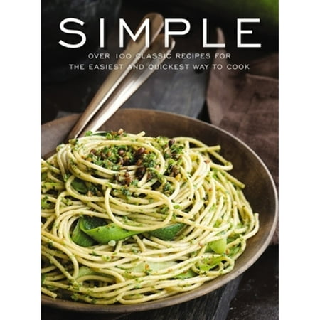 Pre-Owned Simple: Over 100 Recipes in 60 Minutes or Less (Hardcover 9781604339833) by Cider Mill Press