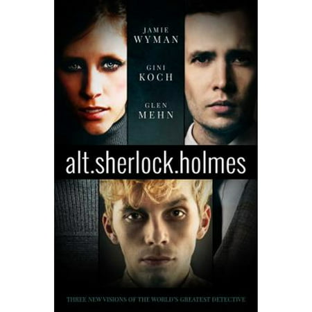 Pre-Owned Alt.Sherlock.Holmes: Three New Visions of the World S Greatest Detective (Paperback 9781781084243) by Gini Koch  Glen Mehn  Jamie Wyman
