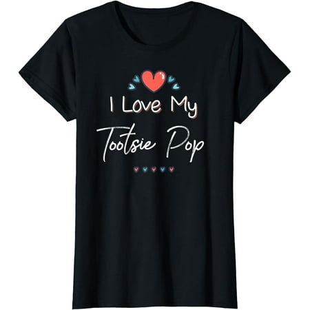 I Love My Tootsie Pop Cute Mothers Day T-Shirt Gift T-Shirt