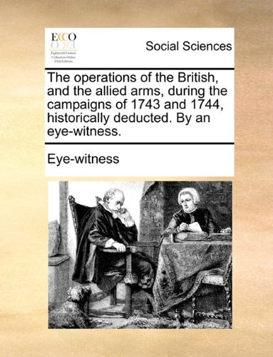 The Operations of the British and the Allied Arms During the Campaigns of 1743 and 1744 Historically Deducted Paperback | Indigo Chapters