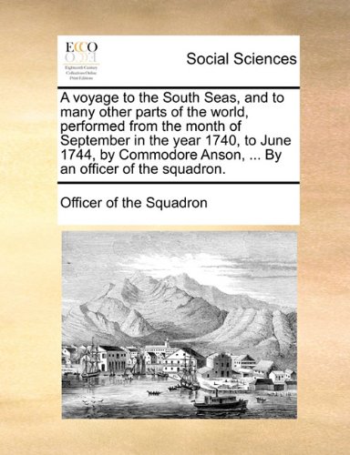 A Voyage to the South Seas and to Many Other Parts of the World Performed from the Month of September in the Year 1740 to June 1744 by, Paperback | in