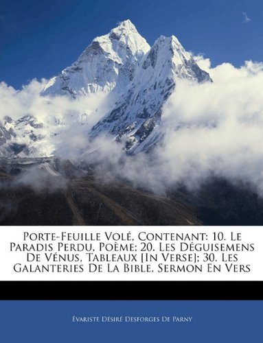 Porte-Feuille Vol  Contenant : 10. Le Paradis Perdu  Po Me; 20. Les D Guisemens De V Nus  Tableaux [in Verse]; 30. Les Galanteries De La Bible  Sermon