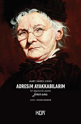Adresim Ayakkabilarim: Bir Örgütçünün Yasami Jones Ana