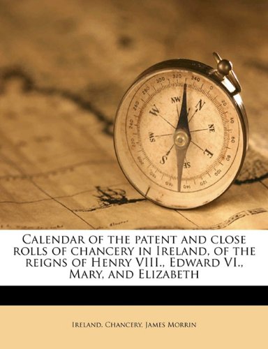 Calendar of the Patent and Close Rolls of Chancery in Ireland of the Reigns of Henry Viii. Edward Vi. Mary and Elizabeth Paperback | Indigo Chapters