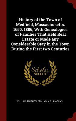 History of the Town of Medfield Massachusetts. 1650. 1886; with Genealogies of Families That Held Real Estate or Made Any Considerable | Indigo Chapte