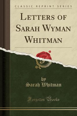 Letters of Sarah Wyman Whitman (Classic Reprint) Paperback | Indigo Chapters
