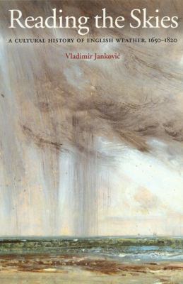 Reading the Skies : a Cultural History of English Weather, 1650-1820