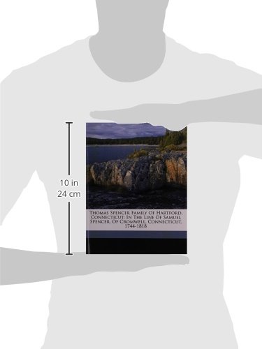 Thomas Spencer Family of Hartford Connecticut; in the Line of Samuel Spencer of Cromwell Connecticut 1744-1818 Paperback | Indigo Chapters thumbnail