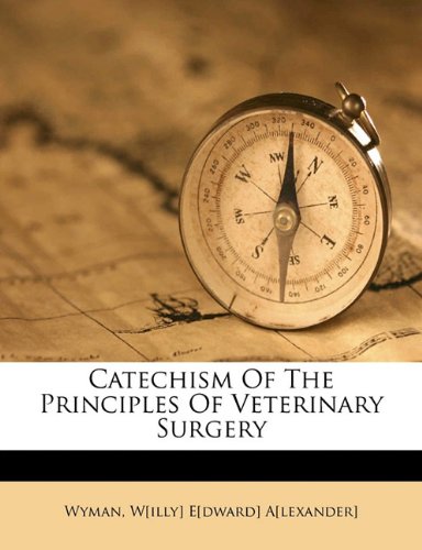 Catechism of the Principles of Veterinary Surgery by W[illy] E[dward] a[lexander] Wyman Paperback | Indigo Chapters