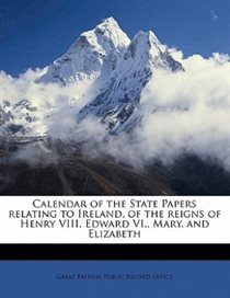Calendar of the State Papers Relating to Ireland of the Reigns of Henry Viii Edward Vi. Mary and Elizabeth Volume 5 Paperback | Indigo | Indigo Chapte