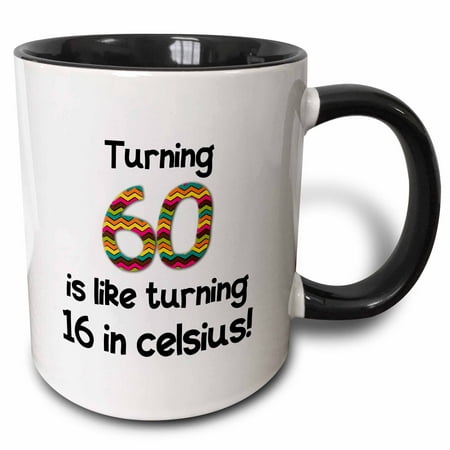 3dRose Turning 60 Is Like Turning 16 in Celsius - Humorous 60th Birthday Gift - Two Tone Black Mug  11-ounce