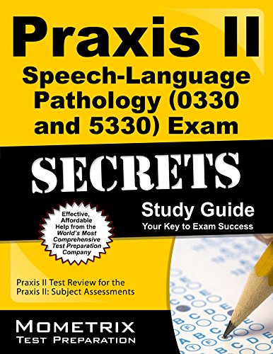 Praxis II Speech-Language Pathology (0330 and 5330) Exam Secrets Study Guide - 1st Edition (eBook)