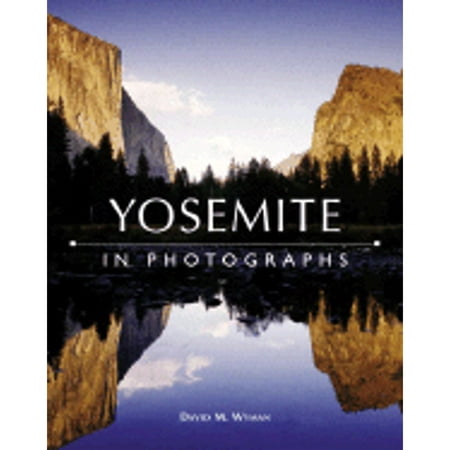 Pre-Owned Yosemite in Photographs (Hardcover 9780517227084) by David M Wyman