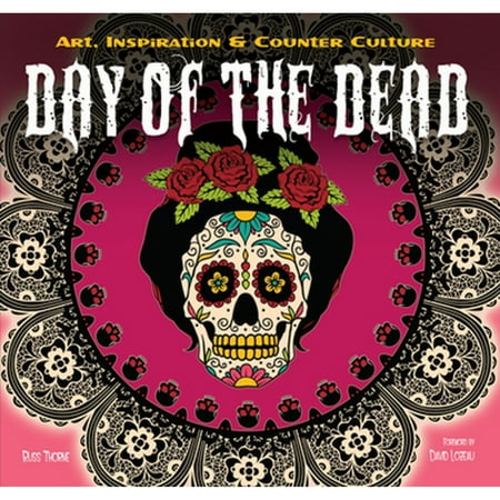 Pre-Owned the Day of the Dead: Art  Inspiration & Counter Culture (Hardcover 9781783616091) by Russ Thorne