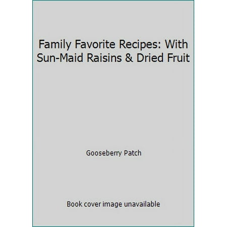 Pre-Owned Family Favorite Recipes: with Sun-Maid Raisins & Dried Fruit (Hardcover) 193189065X 9781931890656