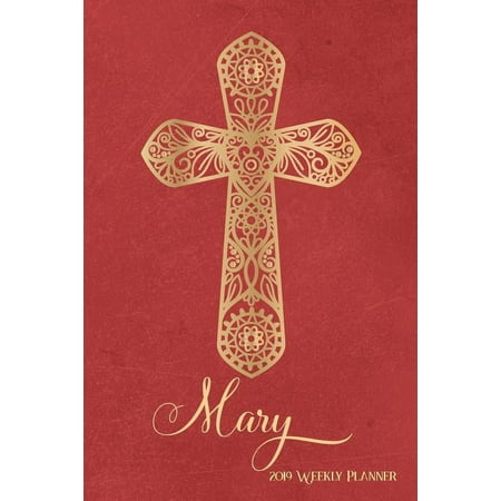 2019 Weekly Planner  Mary: Personalized 90-Page Christian Planner with Monthly and Annual Calendars and Weekly Planner Pages