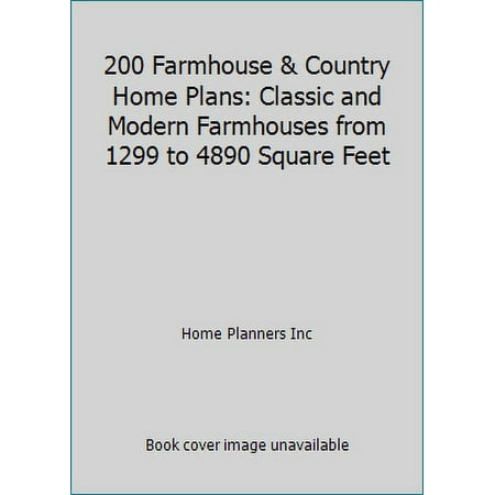 Pre-Owned 200 Farmhouse & Country Home Plans: Classic and Modern Farmhouses from 1299 to 4890 Square Feet (Hardcover) 1881955001 9781881955009
