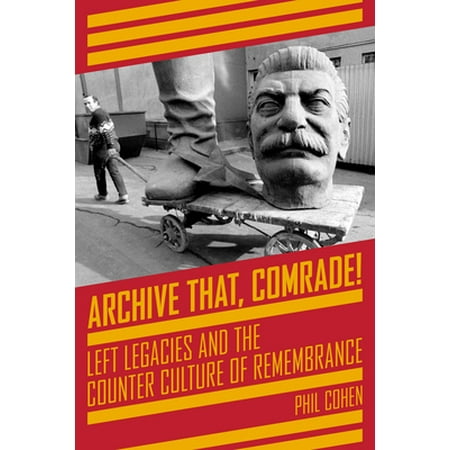 Pre-Owned Archive That  Comrade!: Left Legacies and the Counter Culture of Remembrance (Paperback) 1629635065 9781629635064