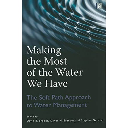 Pre-Owned Making the Most of the Water We Have: the Soft Path Approach to Water Management Paperback