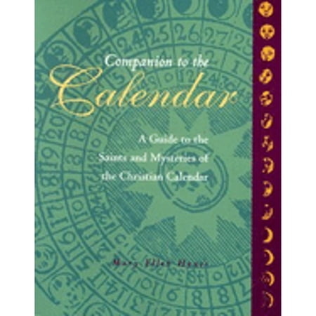 Pre-Owned Companion to the Calendar: a Guide to the Saints and Mysteries of the Christian Calendar (Paperback 9781568540115) by Mary E Hynes  Peter Ma