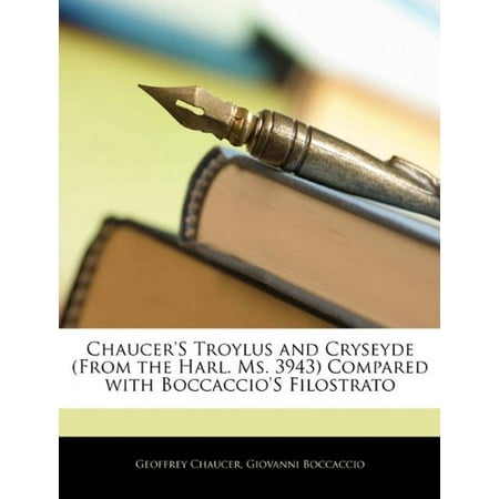 Pre-Owned ChaucerS Troylus and Cryseyde from the Harl. Ms. 3943 Compared with BoccaccioS Filostrato  Paperback 1141688611 9781141688616 Geoffrey Chauc