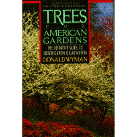 Pre-Owned Trees for American Gardens: the Definitive Guide to Identification and Cultivation (Hardcover 9780026322010) by Donald Wyman