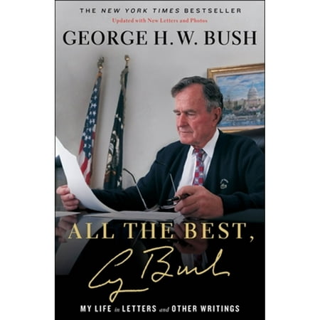 Pre-Owned All the Best  George Bush: My Life in Letters and Other Writings (Hardcover 9781476731162) by George H W Bush